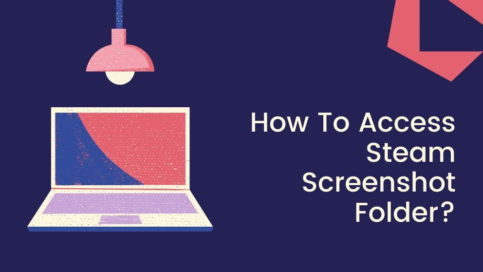 How To Access Steam Screenshot Folder