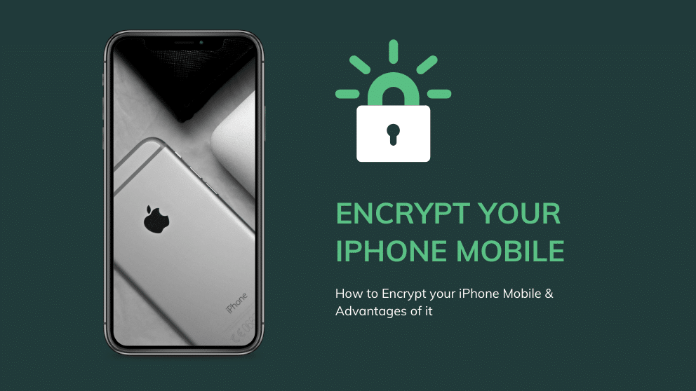 How to Encrypt your iPhone Mobile & Advantages of it