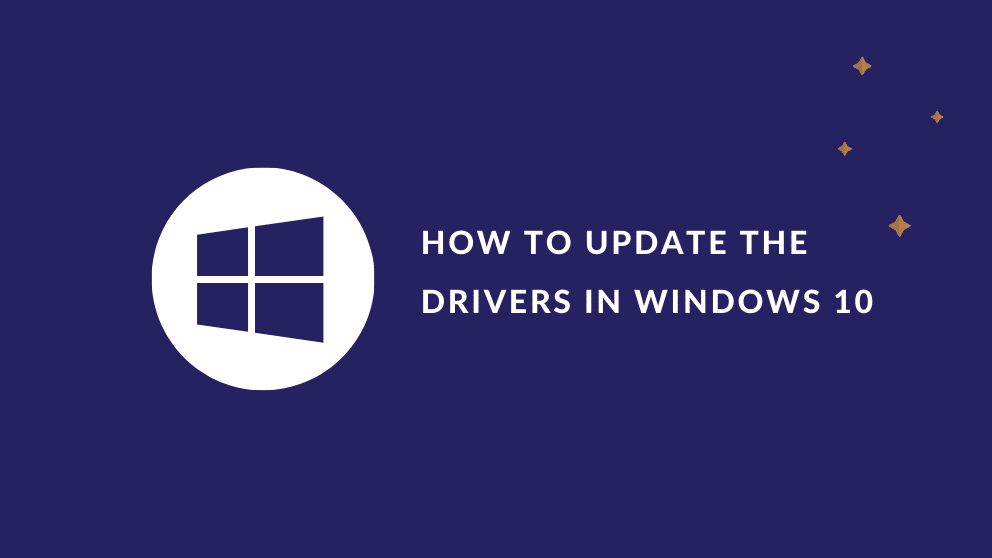 HOW TO UPDATE THE DRIVERS IN WINDOWS 10