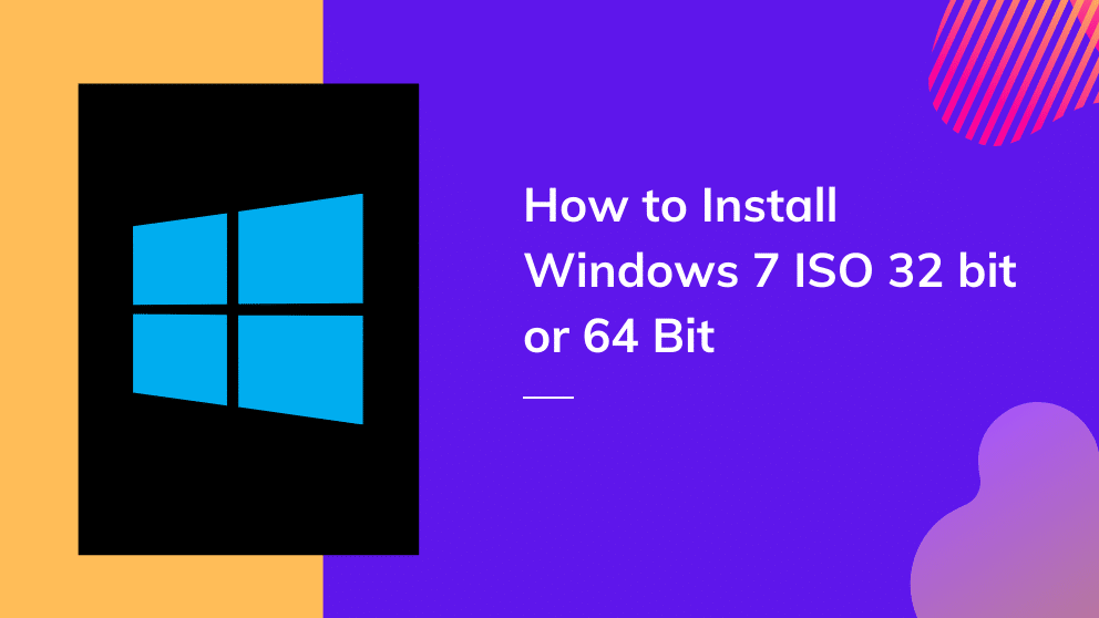 How to Install Windows 7 ISO 32 bit or 64 Bit