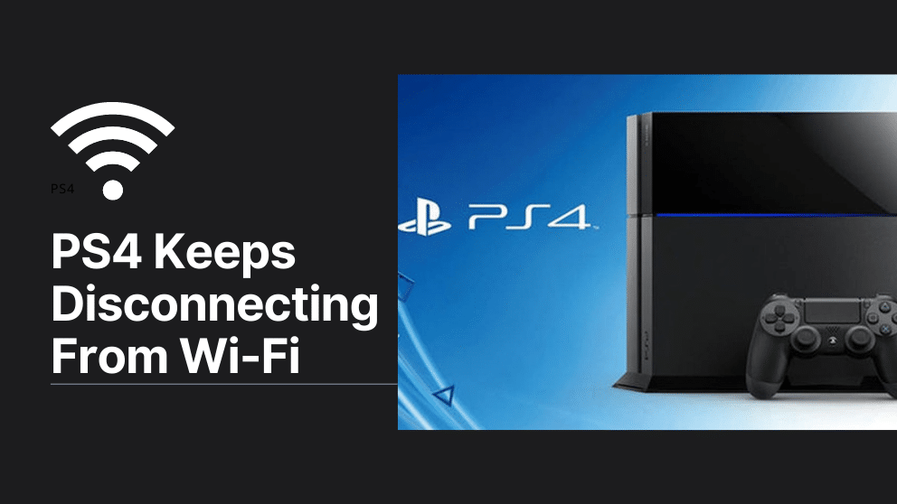 7 Fixes: PS4 Keeps Disconnecting From WiFi