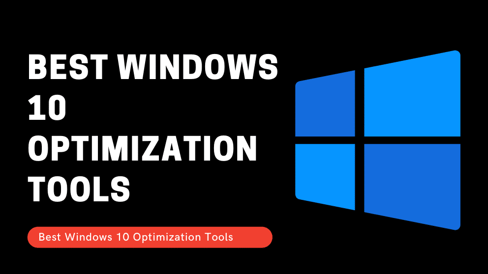 Best Windows 10 Optimization Tools