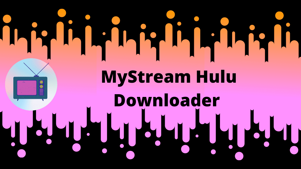 MyStream Hulu Downloader