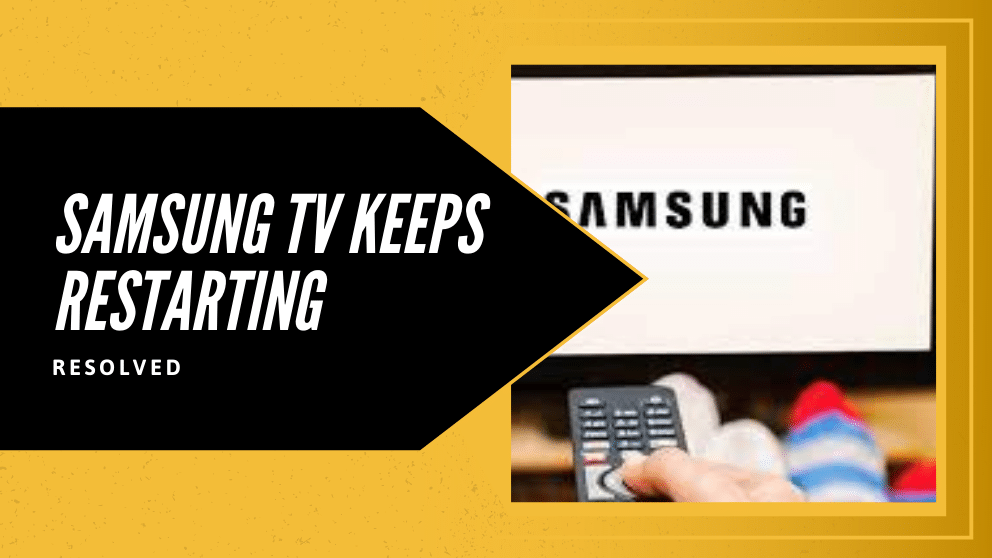 Why My Samsung TV Keeps Restarting (Fixes to solve now) in 2022